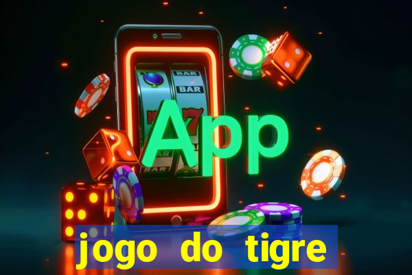 jogo do tigre ganha dinheiro mesmo